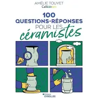 Eyrolles 100 QUESTIONS-REPONSES POUR LES CERAMISTES