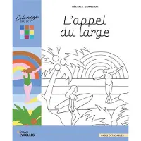 Eyrolles L'APPEL DU LARGE LES COLORIAGES DE MELANIE JOHNSSON