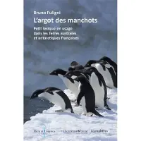 Hemispheres L'ARGOT DES MANCHOTS PETIT LEXIQUE EN USAGE DANS LES TERRE