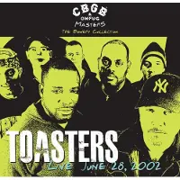 Import CBGB & OMFUG Masters : Toasters - Live June 28, 2002
