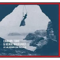 Sonic Erwann Tobie & Heikki Bourgault - À La Cour Du Palais (CD)
