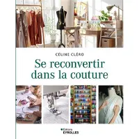 Eyrolles SE RECONVERTIR DANS LA COUTURE