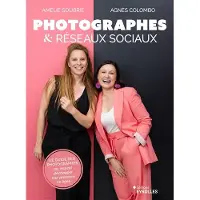 Eyrolles PHOTOGRAPHES ET RESEAUX SOCIAUX LE GUIDE DES PHOTOGRAPHES