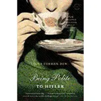 Little Brown Libri Being polite to hitler - Robb Forman Dew