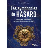 Eyrolles LES SYMPHONIES DU HASARD EXPLORER LA COEXISTENCE DU PASSE DU