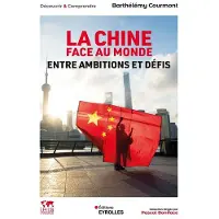 Eyrolles LA CHINE FACE AU MONDE ENTRE AMBITIONS ET DEFIS
