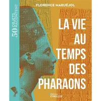 Eyrolles LA VIE AU TEMPS DES PHARAONS