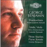 OUTHERE George Benjamin, Pierre-Laurent Aimard, Tabea Zimmermann, Antoine Tamestit - Benjamin: Shadowlines · Viola, Viola · Three Studies · Piano Sonata (CD)