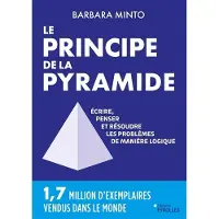 Eyrolles Le principe de la pyramide de Barbara Minto : écrire, penser et résoudre les problèmes de manière logique