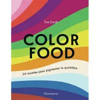 FLAMMARION LE GOUT DES COULEURS 50 RECETTES POUR PIGMENTER VOTRE QUOTID