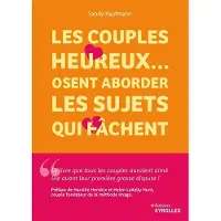 Eyrolles LES COUPLES HEUREUX OSENT ABORDER LES SUJETS QUI FACHENT