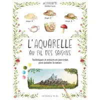 Dessain Et Tolra L'AQUARELLE AU FIL DES SAISONS