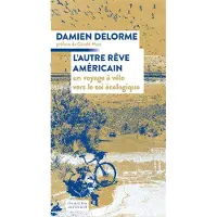 Actes sud L'AUTRE REVE AMERICAIN UN VOYAGE A VELO VERS LE SOI ECOLO