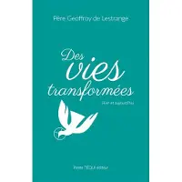 Tequi DES VIES TRANSFORMEES TEMOINS D'HIER ET D'AUJOURD'HUI