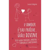 Tequi D'amour et d'eau fraiche et de grace divine petit guide prat
