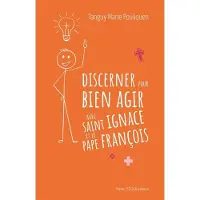 Tequi Discerner pour bien choisir avec saint ignace et le pape fra