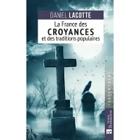 Bonneton Christine Eds LA FRANCE DES CROYANCES ET DES TRADITIONS POPULAIRES
