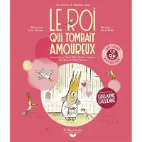 GALLIMARD JEUNESSE EDITION LE ROI QUI TOMBAIT AMOUREUX LIVRE-CD