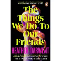 Penguin Random House The Things We Do To Our Friends - Heather Darwent