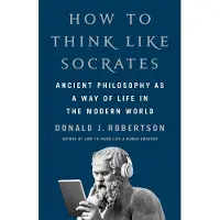 PALGRAVE MACMILLAN How To Think Like Socrates - Donald Robertson