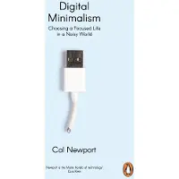 Penguin Random House DIGITAL MINIMALISM - Cal Newport