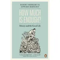 Penguin Random House How much is enough? - Robert Skidelsky