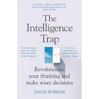 The Intelligence Trap - David Robson