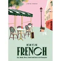 Smith Street Books How to be french - MARSH JANINE