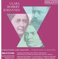 OUTHERE Alexander Shelley, National Arts Centre Orchestra - Clara, Robert, Johannes: Atmosphere And Mastery (2 CD)