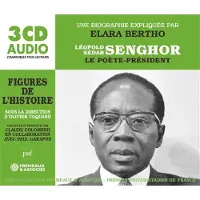 Frémeaux & Associés LEOPOLD SEDAR SENGHOR: LE POETE-PRESIDENT