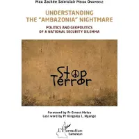 Editions L'Harmattan Understanding the ambazonia nightmare - Max Zachee Saintclair Mbida Onambele