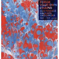 Import Forge Your Own Chains: Heavy Psychedelic Ballads And Dirges 1968-1974