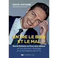 Courrier Du Livre ENTRE LE BIEN ET LE MAL DAVID ANTOINE SE LIVRE SANS DETOUR