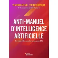 Eyrolles ANTI-MANUEL DE L'IA LES NOUVELLES QUESTIONS QUE POSE L'INTEL