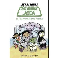 Huginn & Muninn L'academie jedi,06:le directeur contre-attaque - Jarrett J Krosoczka