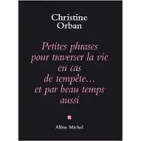 Albin Michel Petites phrases pour traverser la vie en cas de tempête...et par beau temps aussi