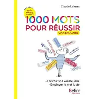 Belin Éducation 1000 MOTS POUR REUSSIR ENRICHIR SON VOCABULAIRE