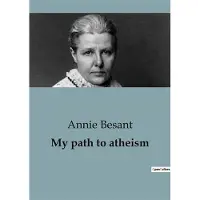 SHS Éditions My path to atheism - Annie Besant
