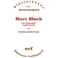 Gallimard MARC BLOCH UNE BIOGRAPHIE INTELLECTUELLE