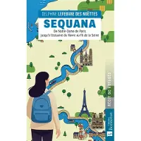 Bonneton Christine Eds SEQUANA DE NOTRE-DAME DE PARIS A L'ESTUAIRE DE LA HAVANE
