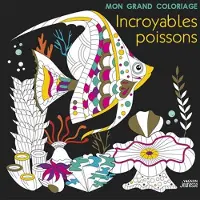 Vagnon Du Plaisancier Eds MON GRAND COLORIAGE INCROYABLES POISSONS