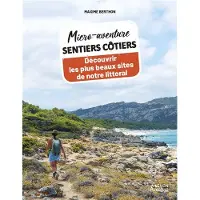 Vagnon Du Plaisancier Eds MICRO-AVENTURE SENTIERS COTIERS DECOUVRIR LES PLUS BEAUX