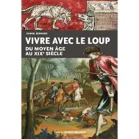 Ouest France VIVRE AVEC LE LOUP DU MOYEN-AGE AU XIXE SIECLE