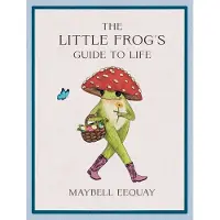 Octopus The Little Frog's Guide to Life - Maybell Eequay
