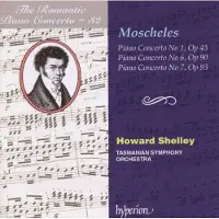 Pias Howard Shelley, Tasmanian Symphony Orchestra - Moscheles: Romantic Piano Concerto Nos. 1, 6 & 7 (CD)