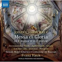 OUTHERE Simon Mayr Chorus, Concerto De Bassus, Franz Hauk - Mayr: Messa Di Gloria In E Minor - In F Minor (CD)