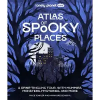 Lonely Planet ATLAS OF SPOOKY PLACES (ANGLAIS)