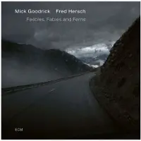OUTHERE Fred Hersch, Mick Goodrick - Feebles, Fables And Ferns (CD)