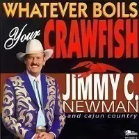 Coast2Coast Jimmy C. Newman & Cajun Country - Whatever Boils Your Crawfish (CD)
