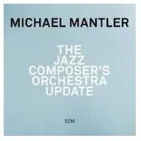 OUTHERE Michael Mantler - The Jazz Composer's Orchestra Update (CD)